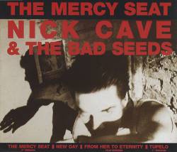 Nick Cave And The Bad Seeds : The Mercy Seat